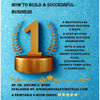 HOW TO BUILD A SUCCESSFUL BUSINESS! A 12-CHAPTER MASTERCLASS E-BOOK! INSTANT ACCESS PDF FILE DOWNLOAD AVAILABLE!